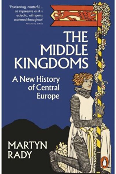 PENGUİN Middle Kingdoms: A New History of Central Europe