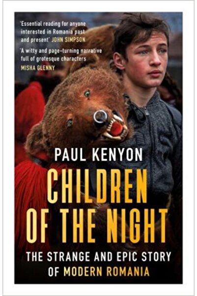 Apollo Children of the Night: The Strange and Epic Story of Modern Romania