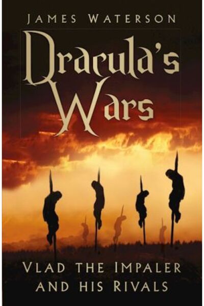 History Press Ο Πόλεμος του Δράκουλα: Ο Βλαντ ο Ανασκολοπιστής και οι Αντίπαλ...