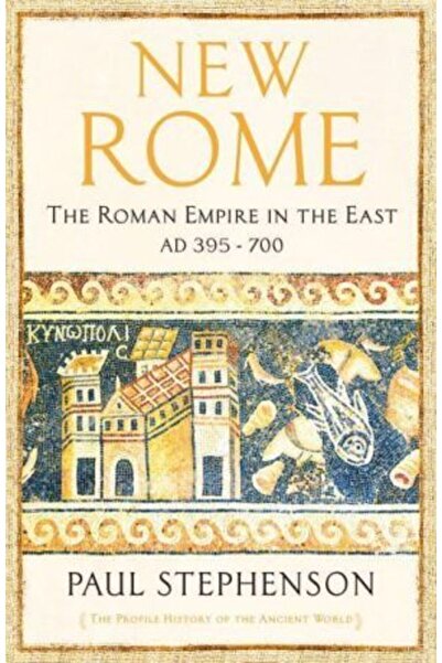 Profile New Rome: The Roman Empire in the East, AD 395-700