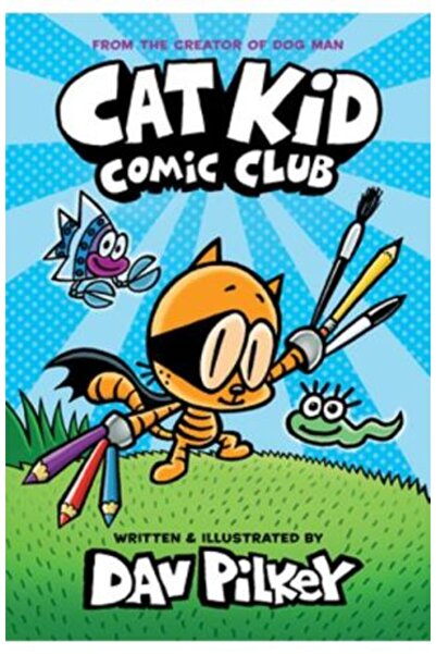Scholastic Cat Kid Comic Club: From the Creator of Dog Man - Dav Pilkey