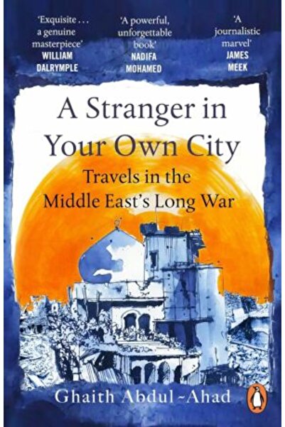 PENGUİN A Stranger in Your Own City: Travels in the Middle East's Long War