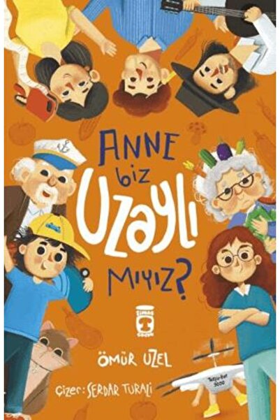 Timaş Çocuk Anne Biz Uzaylı Mıyız?