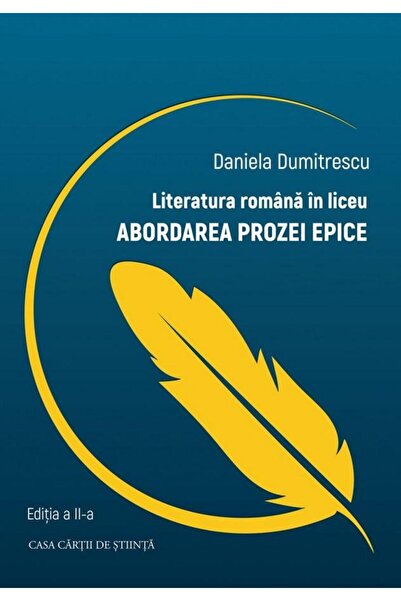 Editura Casa Cartii de Stiinta Literatura romana in liceu. Abordarea prozei e...
