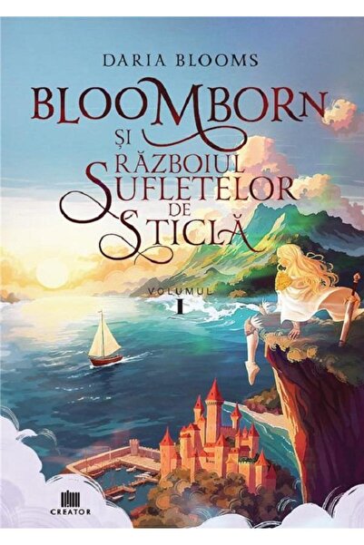 Editura Creator Bloomborn si Razboiul Sufletelor de Sticla. Volumu