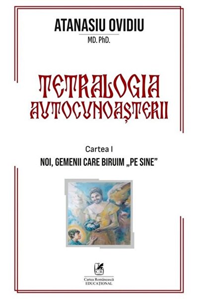 Editura Cartea Romaneasca Educational The Tetralogy of Self-Knowledge. Book 1...