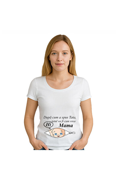 OEM Tricou dama Dupa cum a spus tata, totul va fi cum vrea mama.