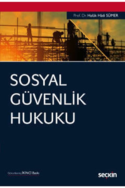 Seçkin Yayıncılık Sosyal Güvenlik Hukuku Prof. Dr. Haluk Hadi Sümer
