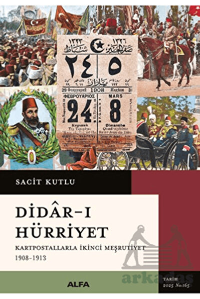 Alfa Yayınları Didar-I Hürriyet - Kartpostallarla İkinci Meşrutiyet (1908-1913)