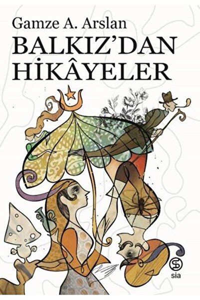 Sia Kitap Balkız’dan Hikâyeler - Gamze A. Arslan