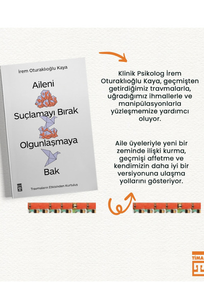 Timaş Yayınları Aileni Suçlamayı Bırak Olgunlaşmaya Bak- İrem Oturaklıoğlu Kaya