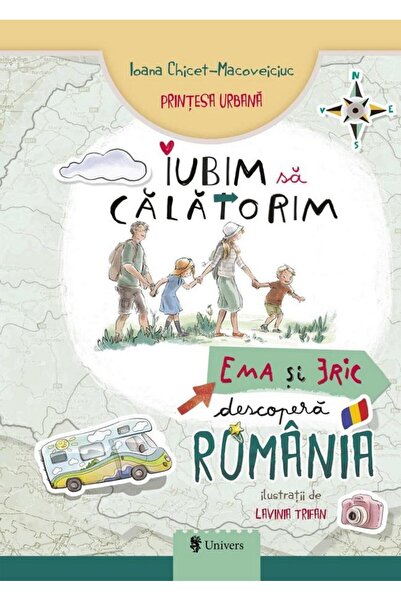 Editura Univers Iubim sa calatorim. Ema si Eric descopera Romania,