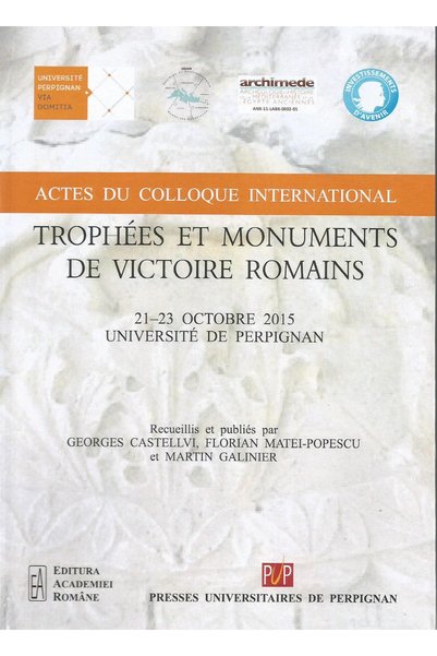 Editura Academiei Romane Actes du Coloque international „Trophees et monum