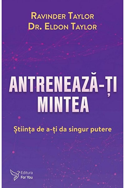 Editura For You Antreneaza-ti mintea! Stiinta de a-ti da singur pu