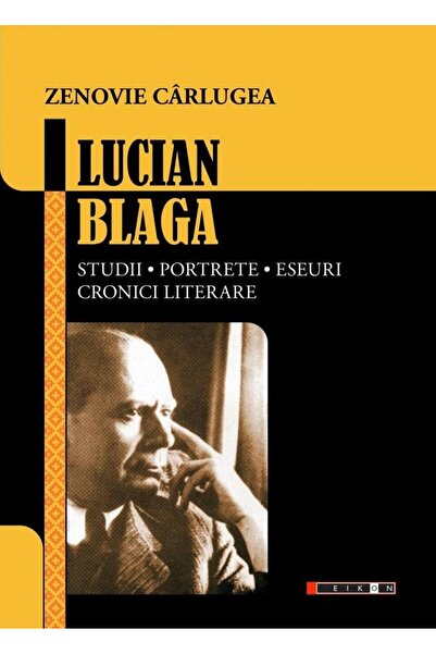 Editura Eikon Lucian Blaga. Studii. Portrete. Eseuri. Cronici li