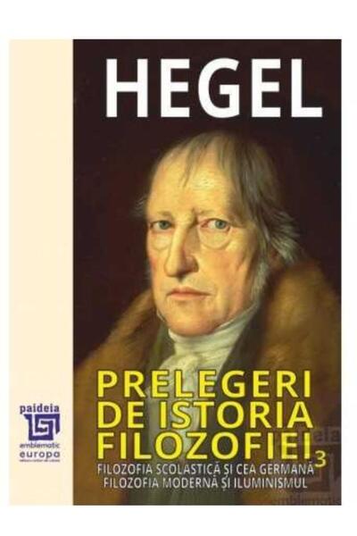 Editura Paideia Lectures on the History of Philosophy. Volume III: Philosophical