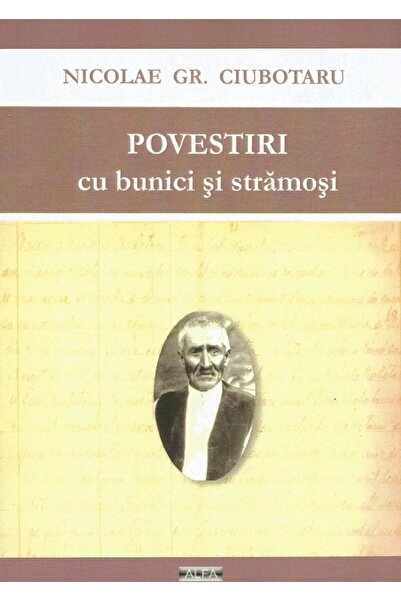 Editura Alfa Povestiri cu bunici si stramosi, Nicolae Gr. Ciubo