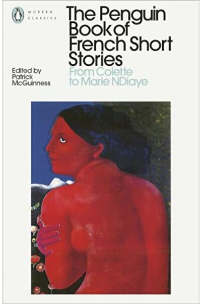 PENGUİN Book of French Short Stories: 2: From Colette to Marie NDiaye