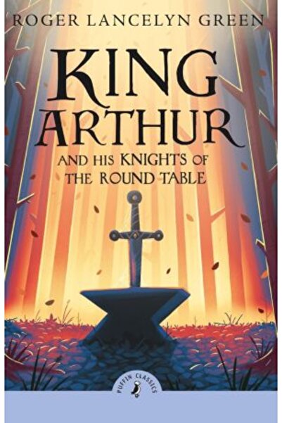 PUFFIN King Arthur and His Knights of the Round Table