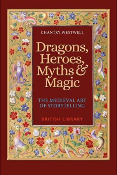 British Library Publishing Δράκοι, Ήρωες, Μύθοι & Μαγεία: Η Μεσαιωνική Τέχνη ...