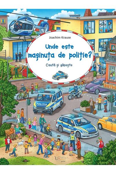Editura Univers Enciclopedic Junior Cauta si gaseste. Unde este masinuta de p...