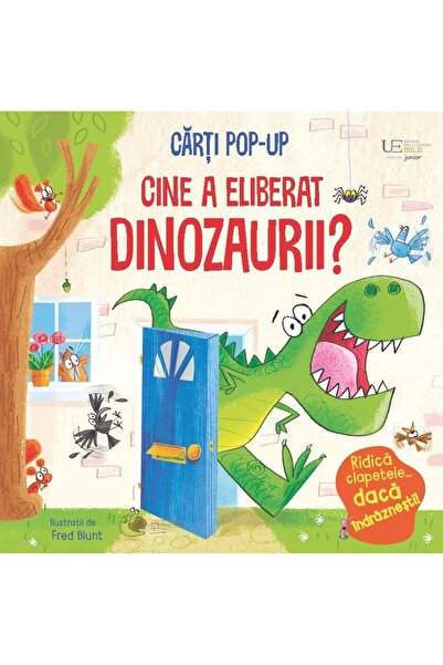 Editura Univers Enciclopedic Junior Cine a eliberat dinozaurii? (Usborne Pop-...