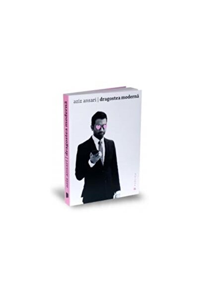 Editura Publica Dragostea moderna, Aziz Ansari