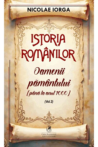 Editura Cartea Romaneasca Educational Istoria romanilor, Volumul 2: Oamenii p...