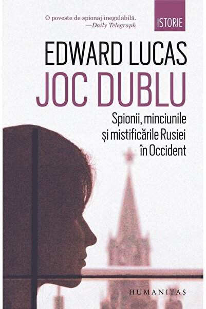 Editura Humanitas Joc dublu. Spionii, minciunile si mistificarile Ru