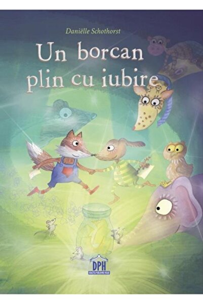 Editura Didactica Publishing House Un borcan plin cu iubire, Danielle Schothorst