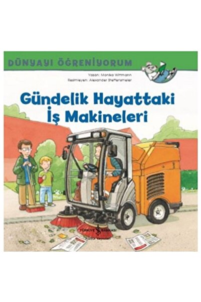 TÜRKİYE İŞ BANKASI KÜLTÜR YAYINLARI Gündelik Hayattaki Iş Makineleri ; Dünyay...
