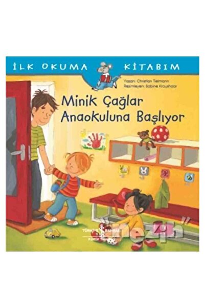 TÜRKİYE İŞ BANKASI KÜLTÜR YAYINLARI Minik Çağlar Anaokuluna Başlıyor