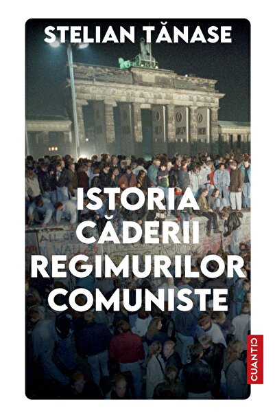 Stelian Tănase Istoria căderii regimurilor comuniste