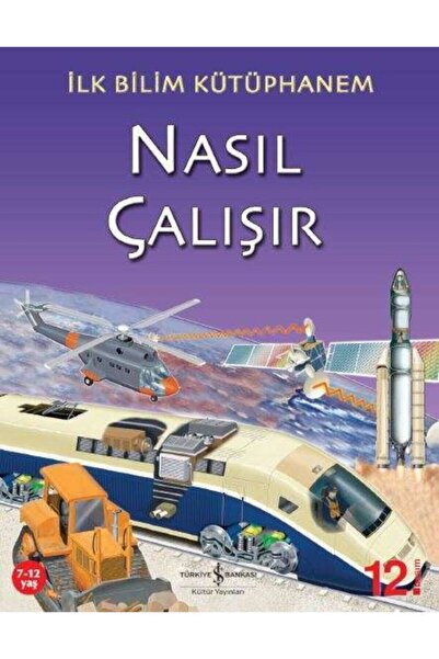 TÜRKİYE İŞ BANKASI KÜLTÜR YAYINLARI Ilk Bilim Kütüphanem – Nasıl Çalışır - 9,...