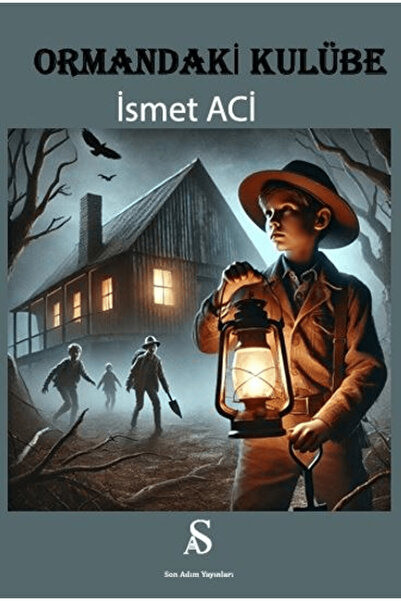 Son Adım Yayınları Ormandaki Kulübe / İsmet Aci / / 9786259731483