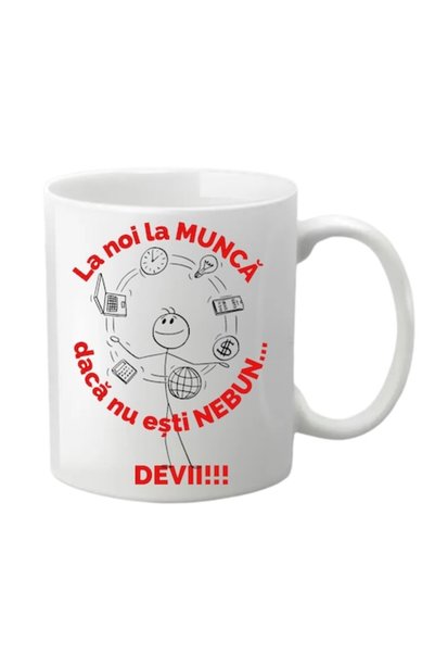 T&M Personalizare Cană personalizată - La serviciul nostru, dacă nu ești nebu...