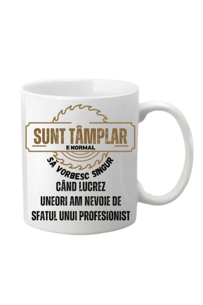 T&M Personalizare Cana personalizata - Sunt tamplar, e normal sa vorbesc sing...