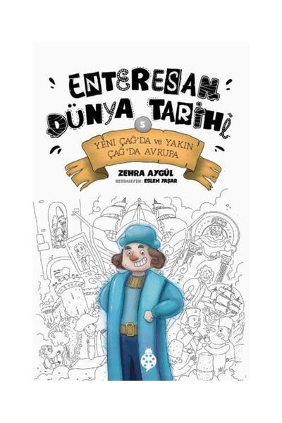 Uğurböceği Yayınları Enteresan Dünya Tarihi 5 Yeni Çağ'Da Ve Yakın Çağ'Da Avrupa