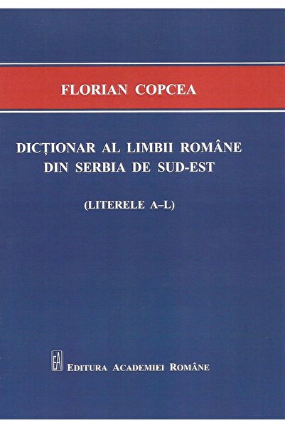 Editura Academiei Romane Dictionary of the Romanian language in South-Eastern Serbia.