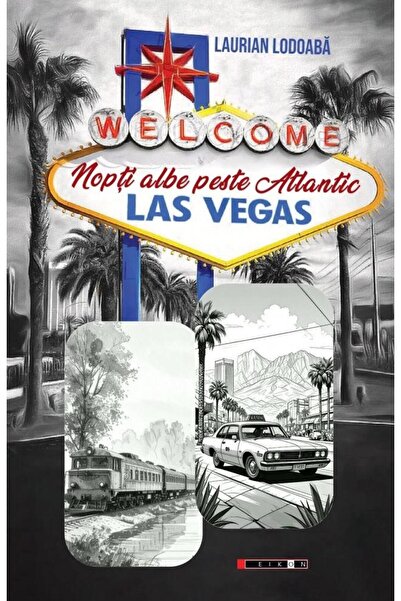 Editura Eikon Nopti albe peste Atlantic. Las Vegas, Laurian Lodo