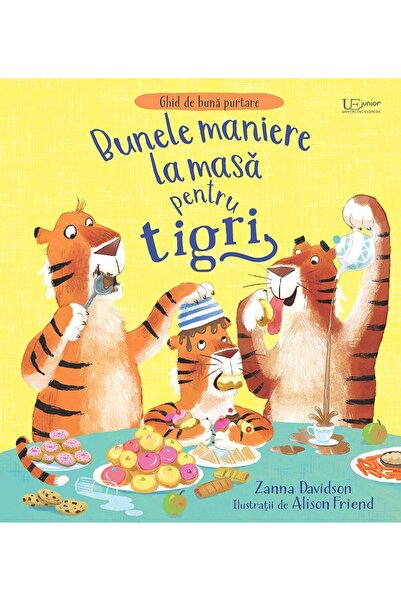 Editura Univers Enciclopedic Junior Bunele maniere la masa pentru tigri (Usbo...