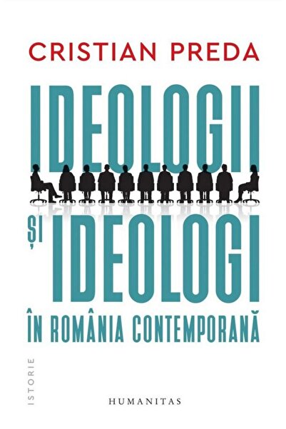 Editura Humanitas Ideologii si ideologi in Romania contemporana, Cri