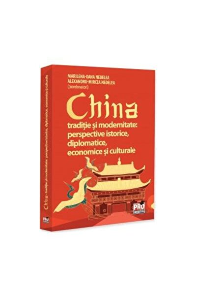 Editura Pro Universitaria China traditie si modernitate: perspective istoric