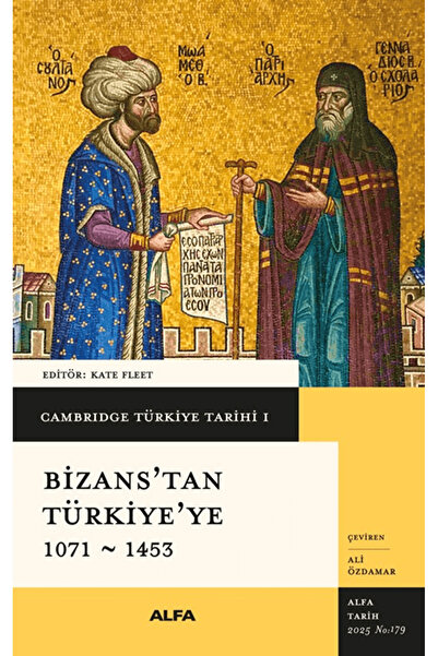 Alfa Yayınları Cambridge Türkiye Tarihi 1 - Bizans'tan Türkiye'ye 1071-1453 (...