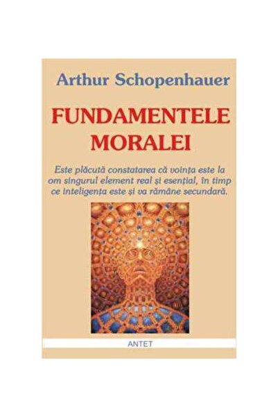 Editura Antet Fundamentele moralei, editia a II-a, Arthur Schope