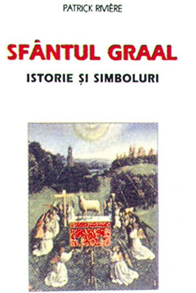 Editura Artemis The Holy Grail. History and Symbols, P. Riviere