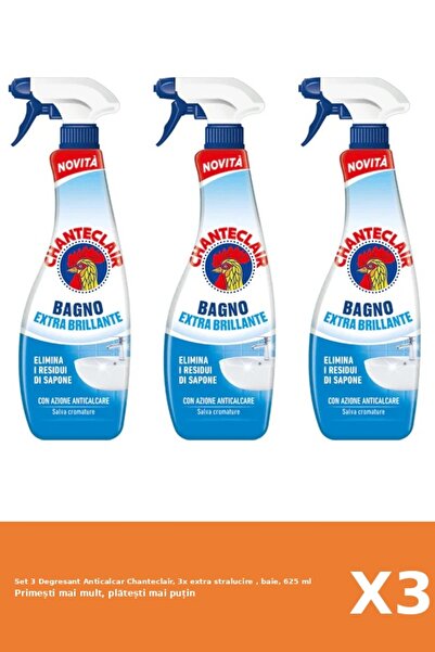 Chanteclair Set 3 Degresant Anticalcar Chanteclair, 3x extra stralucire , bai...