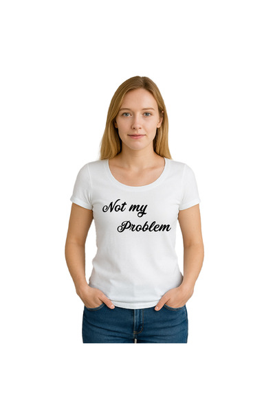 OEM Tricou dama Not my problem