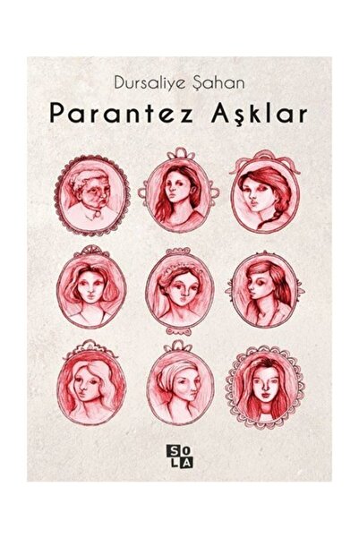 Sola Unitas Parantez Aşklar Yayınevi:sola Yayınları - Dursaliye Şahan