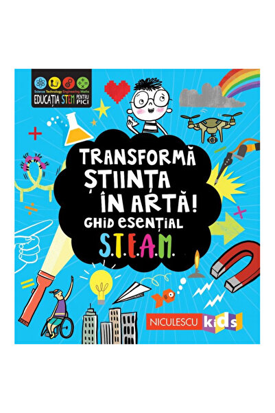 Niculescu Transformă știința în artă! Ghid STEAM esențial! - Eryl Nash, Jenny...